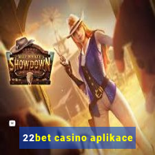 22bet casino aplikace