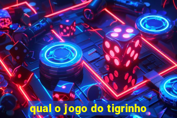 qual o jogo do tigrinho