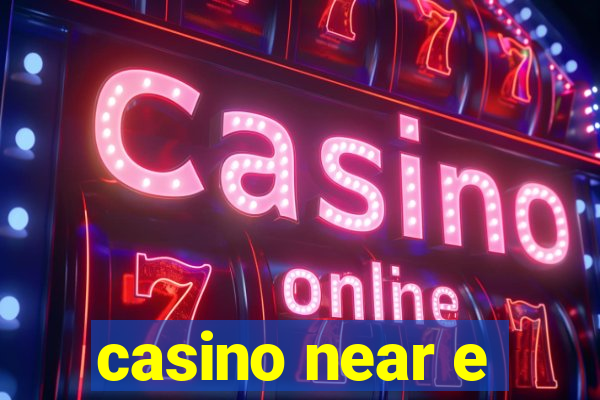 casino near e