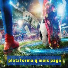 plataforma q mais paga