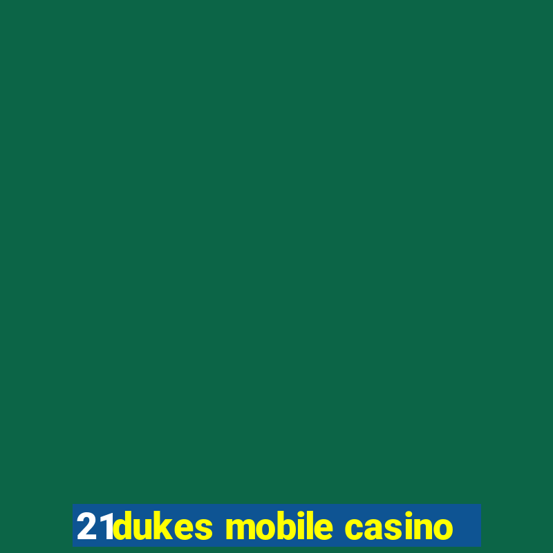 21dukes mobile casino