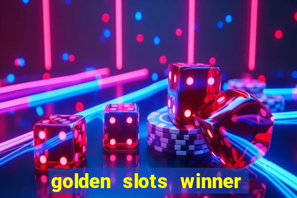 golden slots winner como sacar