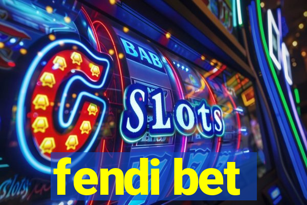 fendi bet