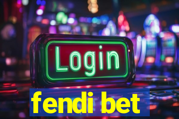 fendi bet