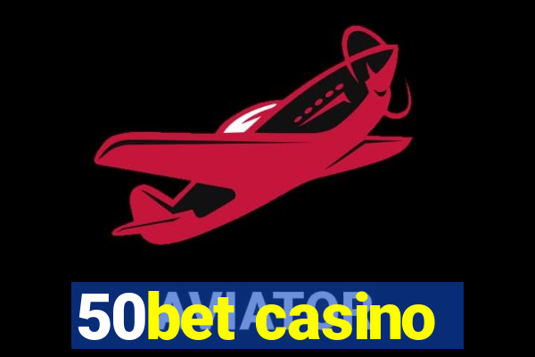 50bet casino