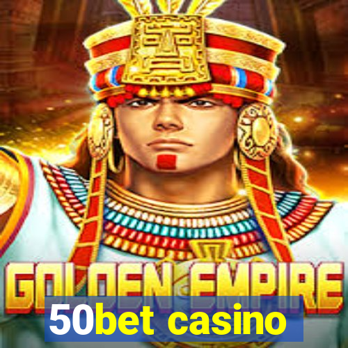 50bet casino