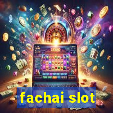 fachai slot