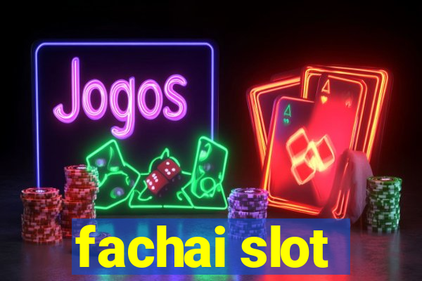 fachai slot