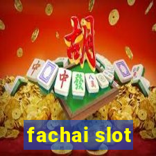 fachai slot