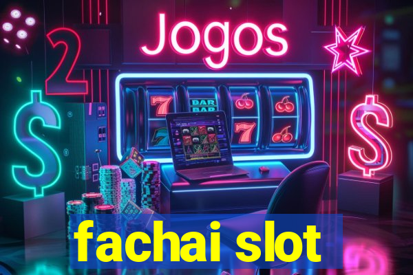 fachai slot