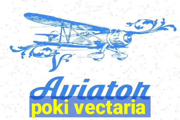 poki vectaria