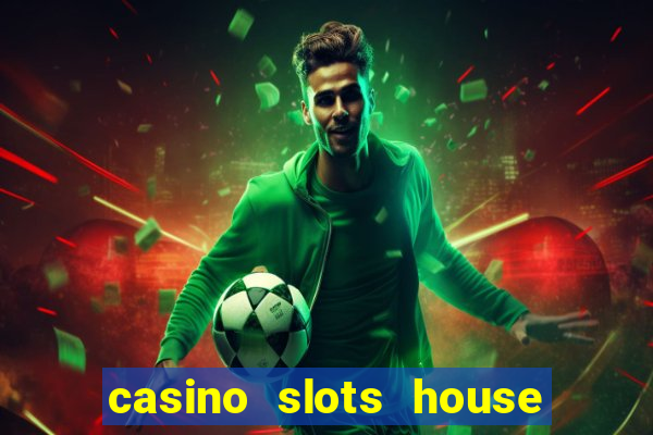 casino slots house of fun