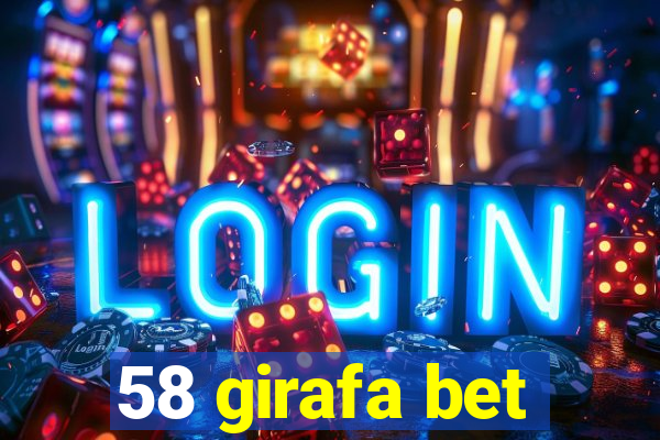 58 girafa bet