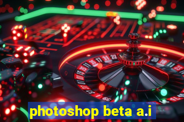 photoshop beta a.i