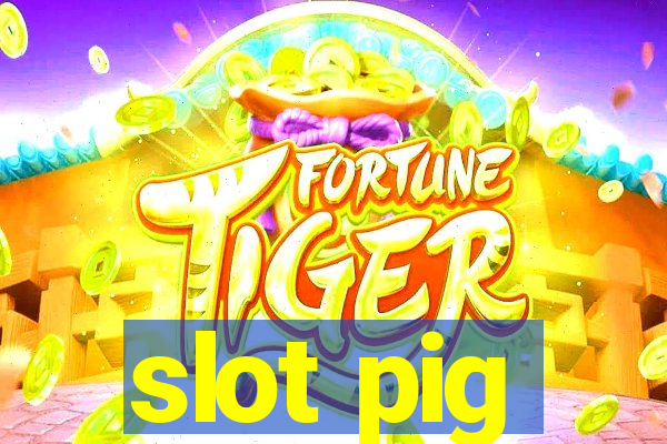 slot pig