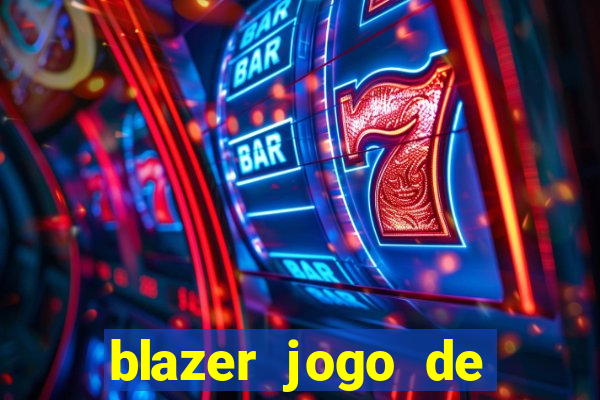 blazer jogo de aposta pra ganhar dinheiro