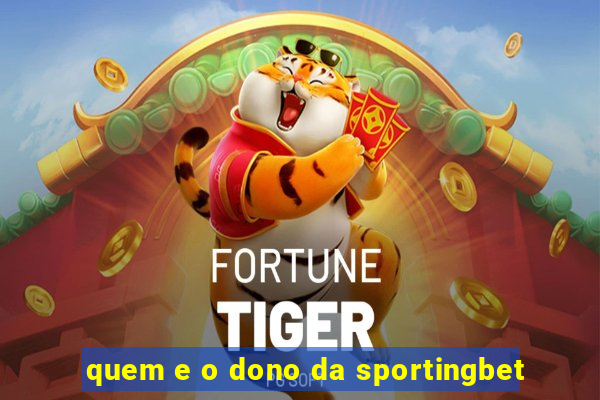 quem e o dono da sportingbet