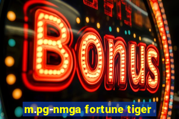 m.pg-nmga fortune tiger