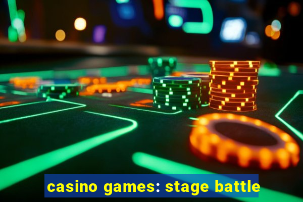 casino games: stage battle