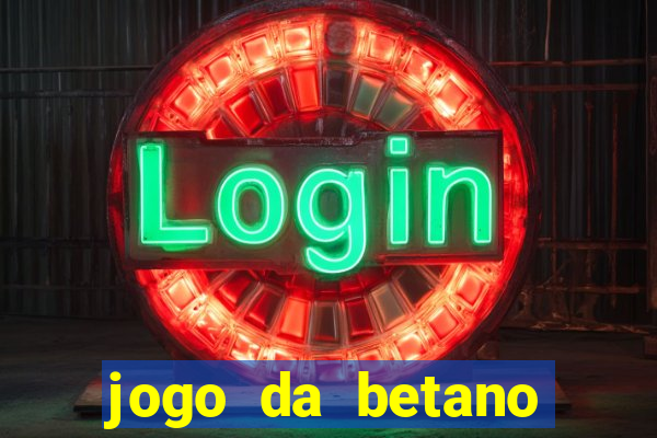 jogo da betano para ganhar dinheiro