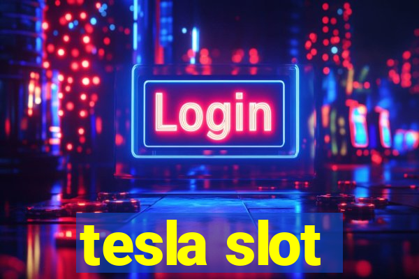 tesla slot