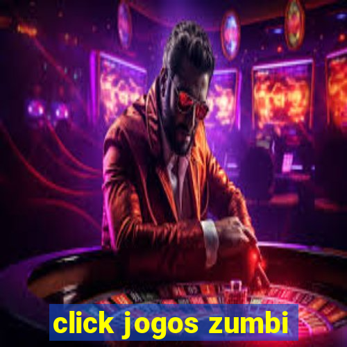 click jogos zumbi