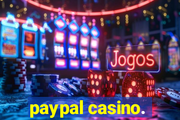 paypal casino.