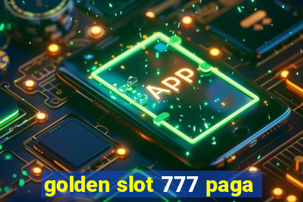 golden slot 777 paga