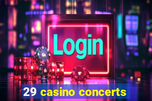 29 casino concerts