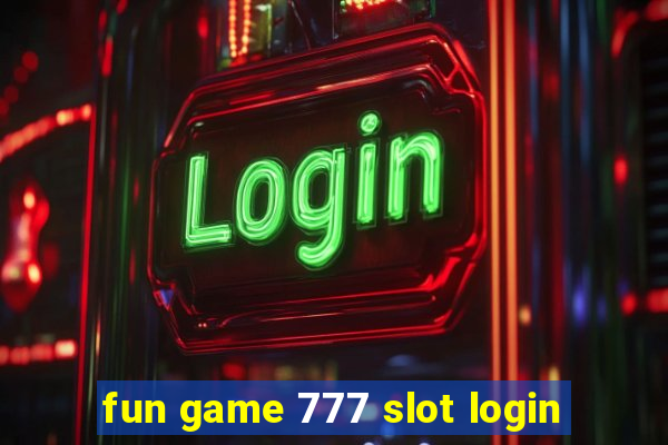 fun game 777 slot login