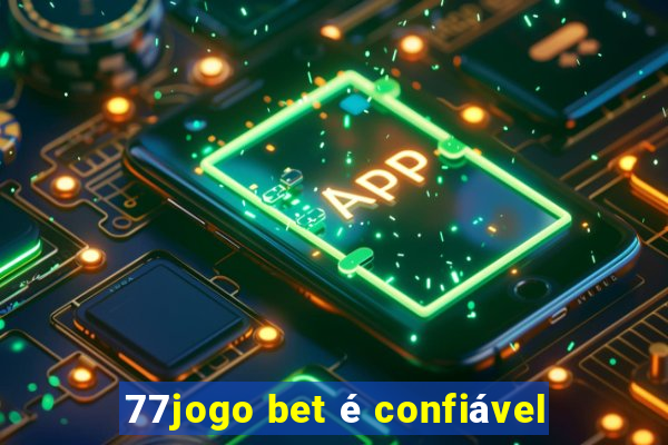 77jogo bet é confiável