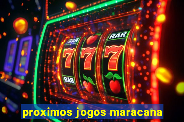 proximos jogos maracana