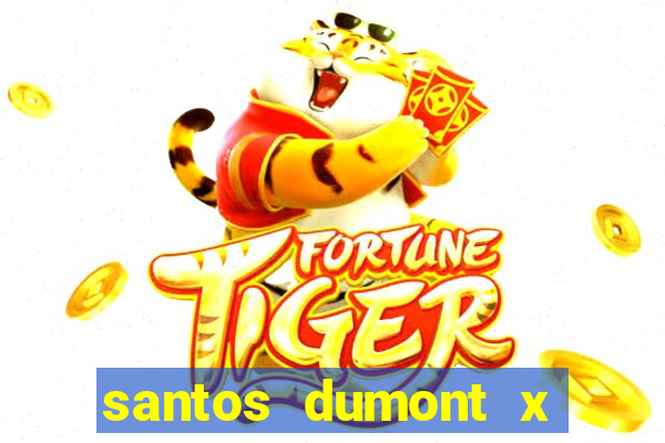 santos dumont x juiz de fora