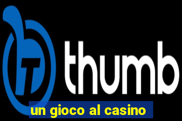 un gioco al casino