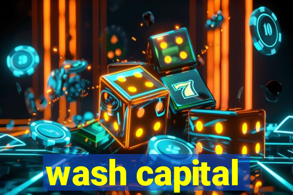 wash capital