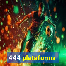 444 plataforma