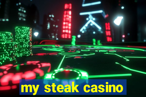 my steak casino