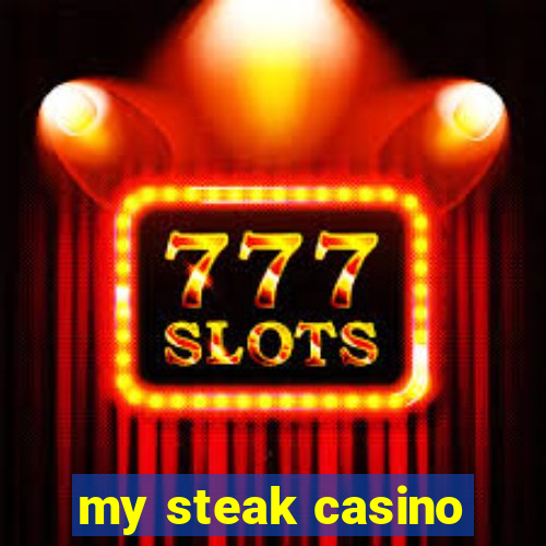 my steak casino