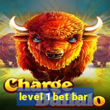 level 1 bet bar