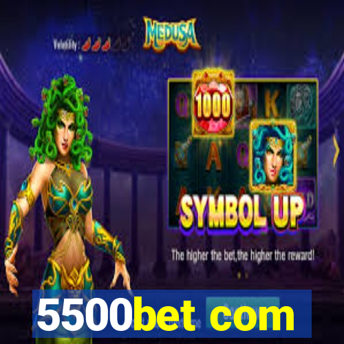 5500bet com