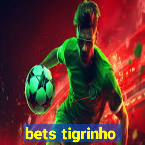 bets tigrinho