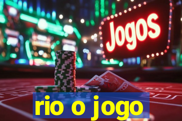 rio o jogo