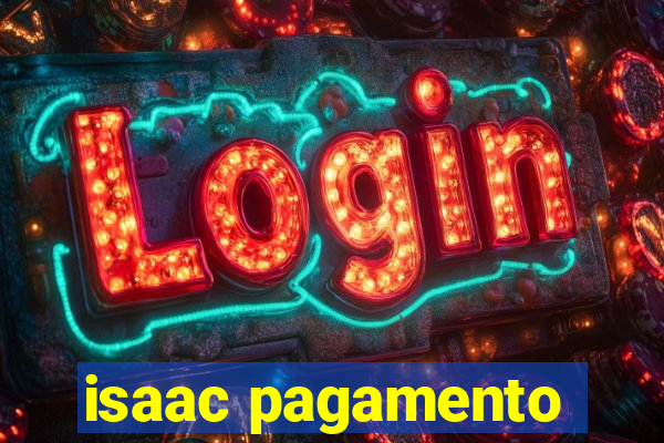 isaac pagamento