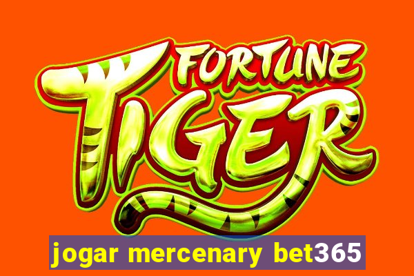 jogar mercenary bet365