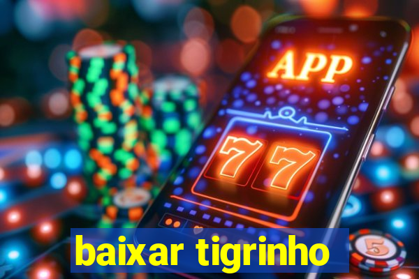 baixar tigrinho