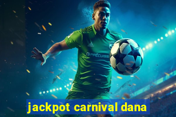 jackpot carnival dana