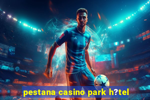 pestana casino park h?tel