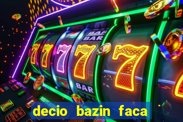 decio bazin faca fortuna com acoes