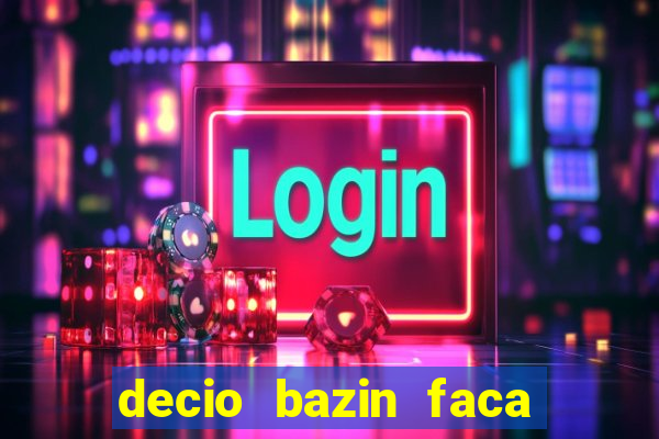 decio bazin faca fortuna com acoes