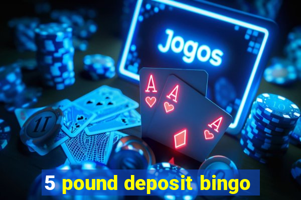 5 pound deposit bingo